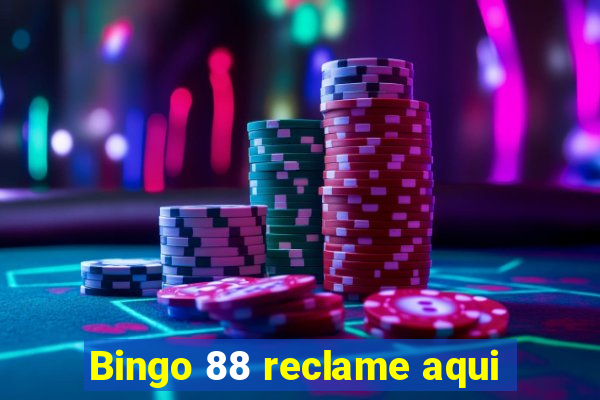 Bingo 88 reclame aqui